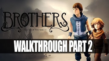 Brothers: A Tale of Two Sons Walkthrough Part 2 - Chapter 1 | No Commentary