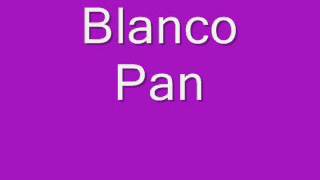 Video thumbnail of "Blanco Pan"