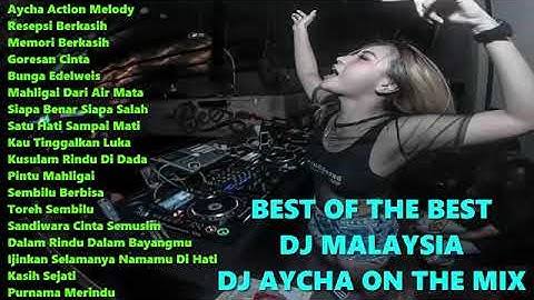 DJ MALAYSIA REMIX 2019 DJ AYCHA TERBARU BEST OF THE BEST