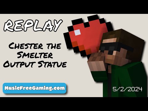 Chester the Smelter Output Statue - Tinker World SMP - Stream Replay (5/2/2024)