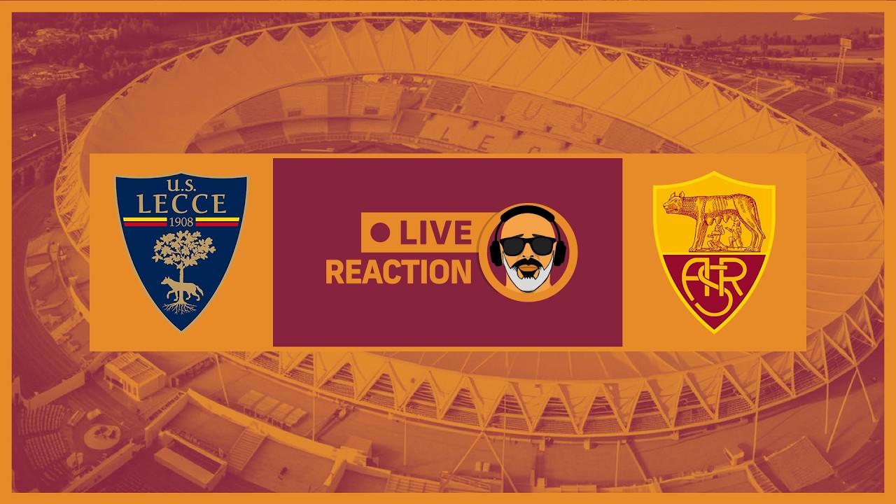 LECCE-ROMA 0-4 | 🔴 LIVE REACTION | SERIE A DAY#2