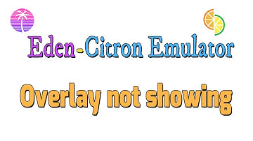 How to fix Overlay not showing in Eden-Citron Emulator On Android