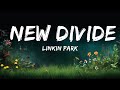 [1HOUR] Linkin Park - New Divide (Lyrics) | The World Of Music