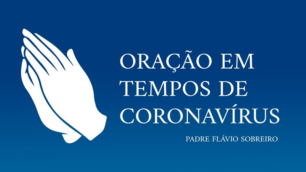 🙏 Oração em tempos de coronavírus | Padre Flávio Sobreiro - YouTube