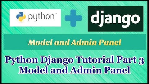 Python Django Tutorial Part 3 | Model and Admin Panel