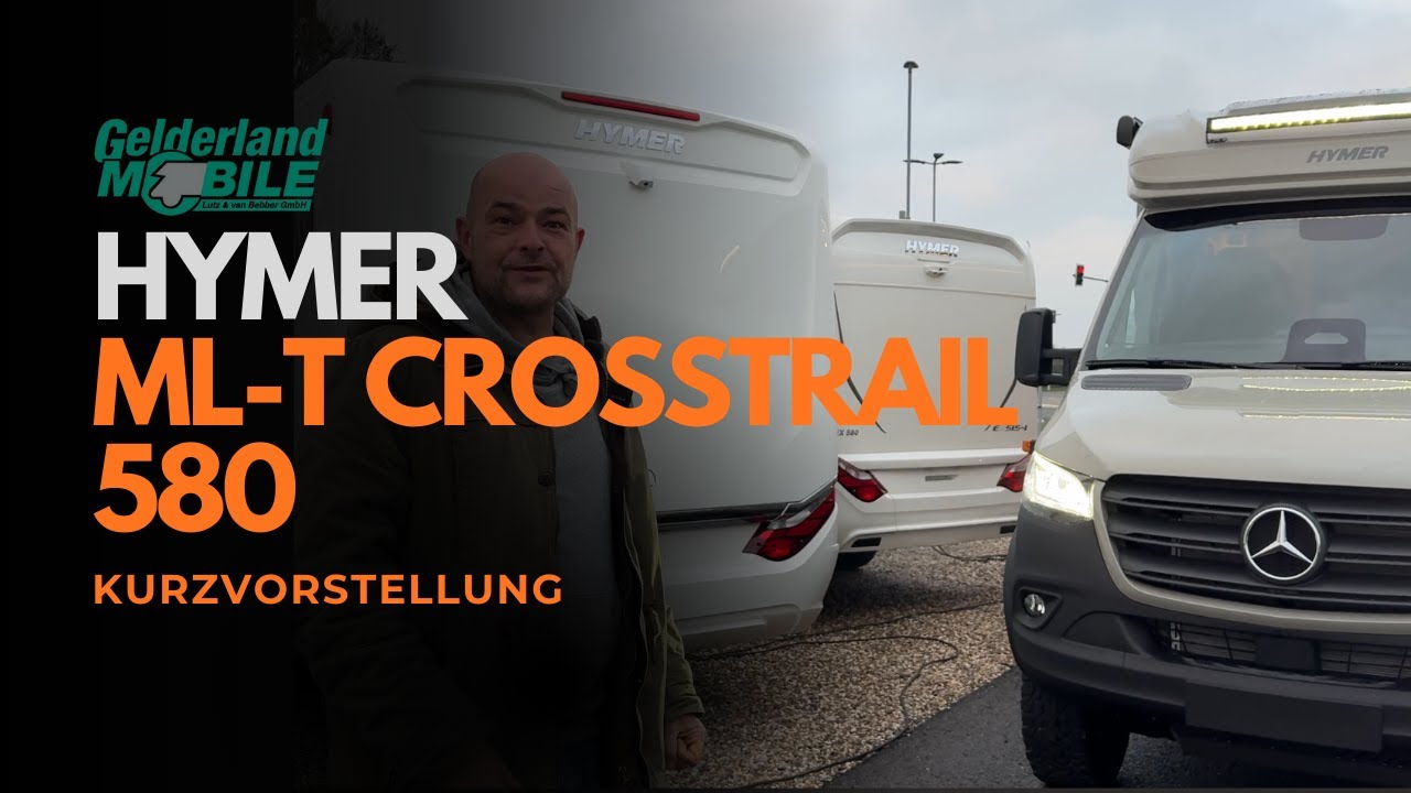 Hymer ML-T CrossTrail 580 - Kurzvorstellung & Highlights | Gelderland Mobile