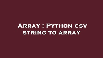 Array : Python csv string to array
