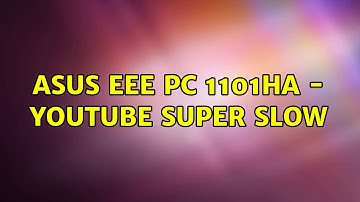 Asus Eee PC 1101HA - YouTube super slow (3 Solutions!!)