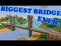 Unturned - BIGGEST BRIDGE EVER!