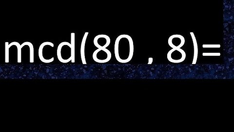 mcd 80 y 8 , maximo comun divisor , como se halla , ejemplos