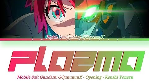 Mobile Suit Gundam: GQuuuuuuX - Opening FULL『Plazma』by Kenshi Yonezu (Lyrics)