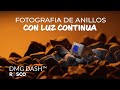 4 IDEAS SENCILLAS PARA FOTOGRAFIAS DE ANILLOS USANDO LUZ CONTINUA | REVIEW DMG DASH DE ROSCO