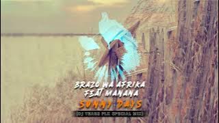Brazo Wa Afrika Feat. Manana - Sunny Days(DJ Tears PLK Special Mix)
