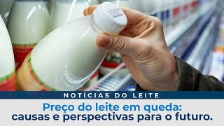 NOTÍCIAS DO LEITE: Preço do leite em queda: causas e perspectivas para o futuro.
