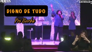 Pri Borba | culto ao vivo | Digno de tudo