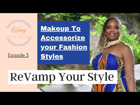 ReVamp Your Style: Upgrade Your Look, Your Beauty, Your Style and Accessorize with Makeup - Ep 3
