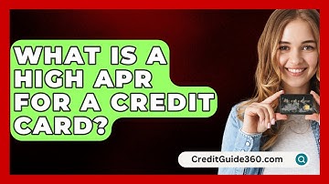 What Is A High APR For A Credit Card? - CreditGuide360.com