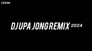 DJ UPA JONG REMIX FT STEVE VAN ²⁰²⁴