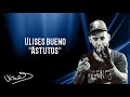 Ulises bueno &quot;Astutos&quot;(letra)