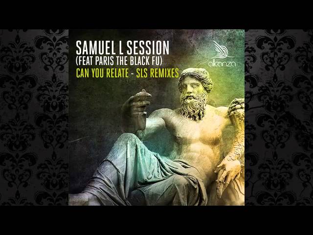 Samuel L Session  - Can You Relate Feat. Paris The Black Fu