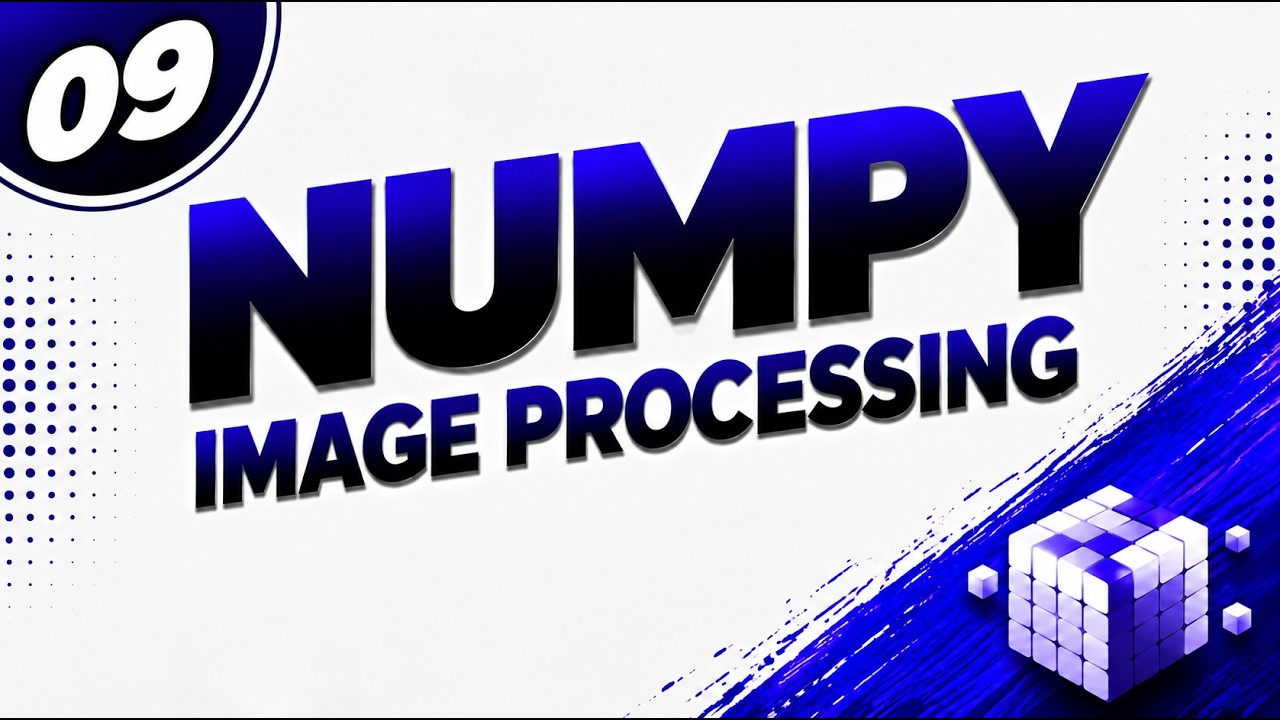 09. NumPy Image Processing Tutorial in Python | Complete Image Processing with NumPy
