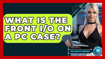 What Is The Front I/O On A PC Case? - Your Computer Companion