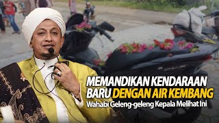 Kendaraan Baru Di Mandikan Air Kembang - Habib Hasan Bin Ismail Al Muhdor