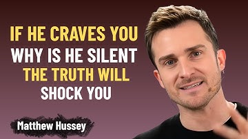 IF HE CRAVES YOU, WHY IS HE SILENT THE TRUTH WILL SHOCK YOU | Matthew Hussey