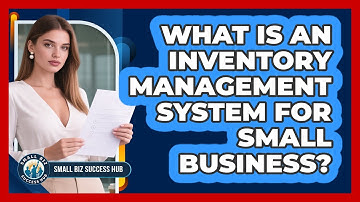 What Is An Inventory Management System For Small Business? - Small Biz Success Hub