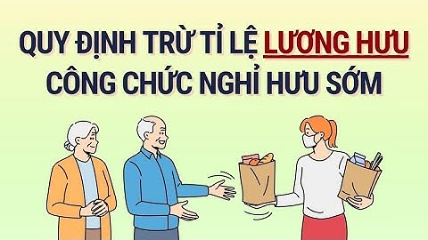 Trường hợp công chức nghỉ hưu sớm không bị trừ lương hưu| Báo Lao Động