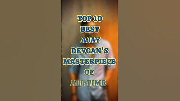 TOP TEN BEST AJAY DEVGAN
