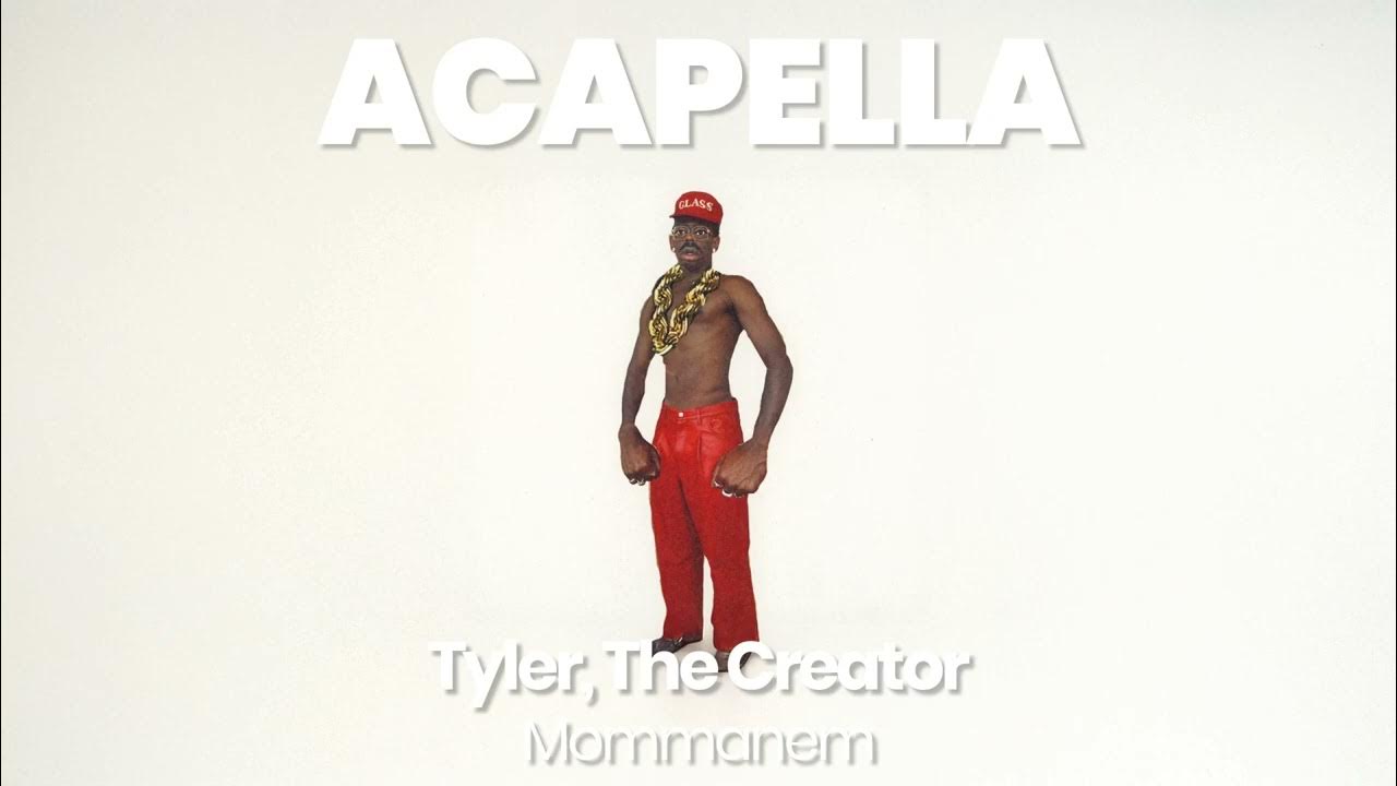 ACAPELLA BEAT : Mommanem - Tyler, The Creator ACAPELLA BEAT : Mommanem - Tyler, The Creator