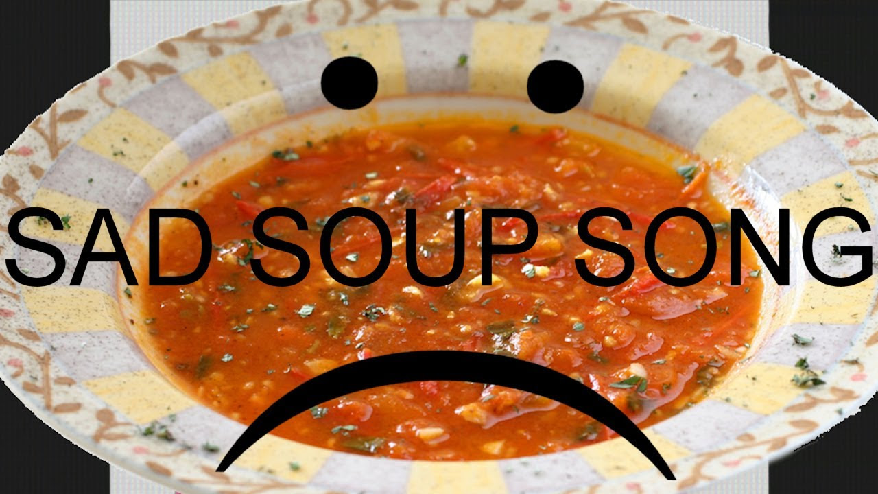 Sad Soup Song