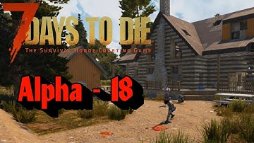 7 Days to Die Alpha 18-1  Ep.  1
