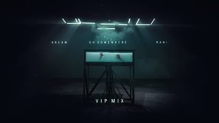 KREAM & RANI - Go Somewhere (VIP Mix) [Official Audio]