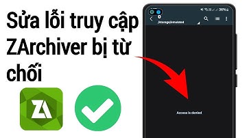 Cách khắc phục sự cố Access Denied trong Zarchiver 2025 | Tệp Obb Access denied android 11, 12 13,14