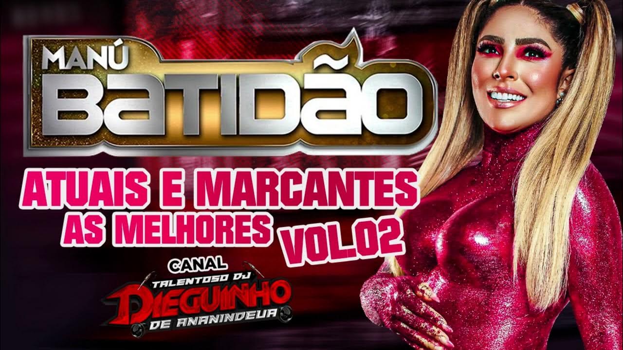 MANU BATIDÃO VOL.02 ATUAIS E MARCANTES TALENTOSO DJDIEGUINHO YouTube MANU BATIDÃO VOL.02 ATUAIS E MARCANTES TALENTOSO DJDIEGUINHO YouTube