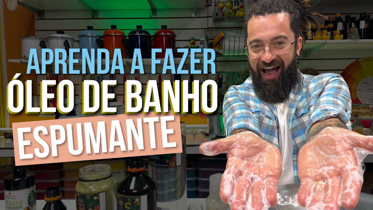APRENDA A FAZER ÓLEO DE BANHO ESPUMANTE