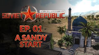 WORKERS & RESOURCES SOVIET REPUBLIC | DESERT BIOME - EP01 Realistic Mode (City Builder Lets Play)