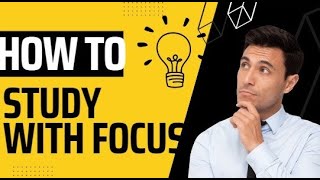 How to Study with Focus: Boost Your Productivity
