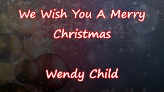 Video thumbnail of "We Wish You A Merry Christmas - Wendy Child - Mimmiss Lyrics & Traductions"
