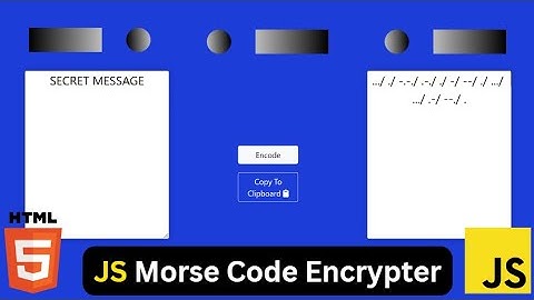 Build a Morse Code Encrypter using Javascript, HTML & CSS