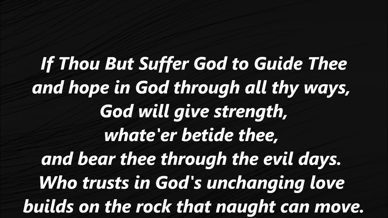 IF THOU BUT SUFFER GOD TO GUIDE THEE Hymn Lyrics Words text Methodist Sing along song 142
