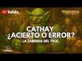 La Taberna del Trol: Cathay, ¿Acierto o Error?