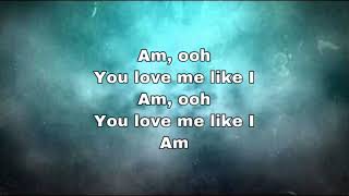 for KING & COUNTRY - Love Me Like I Am lyrics