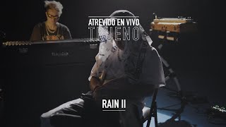 Trueno - Rain II | ATREVIDO EN VIVO