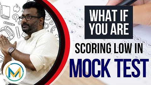 What to do if you are scoring Low in Mock Tests | Best Solution