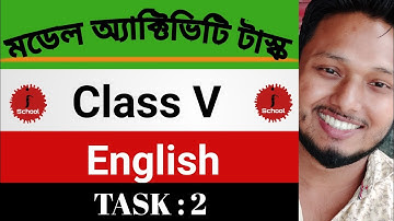 Model Activity Task Class 5 English (Task 2)  মডেল অ্যাক্টিভিটি টাস্ক পঞ্চম শ্রেণী (বিষয়: ইংরেজি)