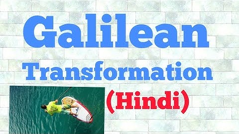 galilean transformation (hindi)