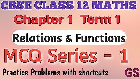 MCQ Series - Part 1 - Chapter 1 Relations & Functions- Practice Problems - CBSE Class 12th Maths